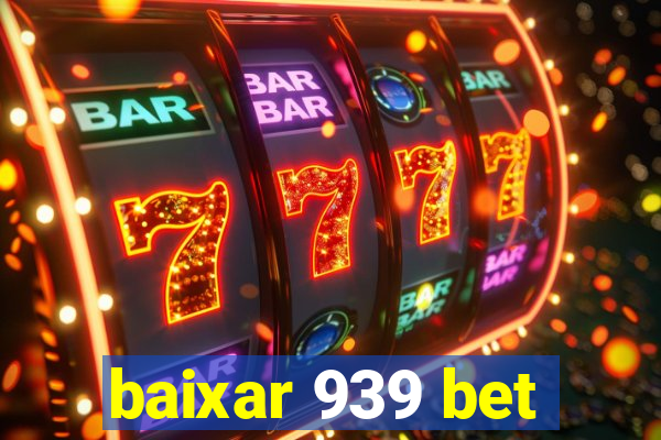 baixar 939 bet